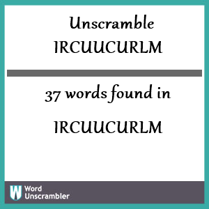 37 words unscrambled from ircuucurlm