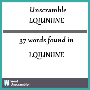 37 words unscrambled from lqiuniine