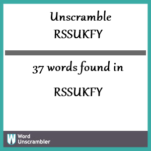 37 words unscrambled from rssukfy