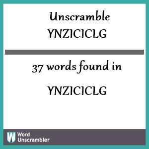 37 words unscrambled from ynziciclg