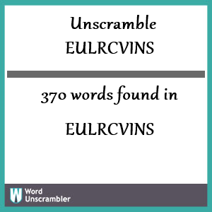 370 words unscrambled from eulrcvins