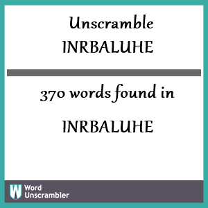 370 words unscrambled from inrbaluhe