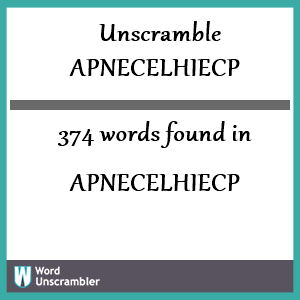 374 words unscrambled from apnecelhiecp