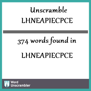 374 words unscrambled from lhneapiecpce