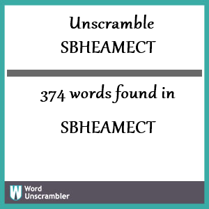 374 words unscrambled from sbheamect