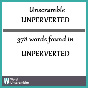 378 words unscrambled from unperverted