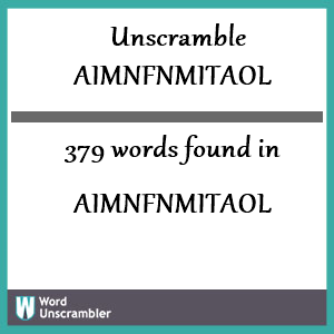 379 words unscrambled from aimnfnmitaol