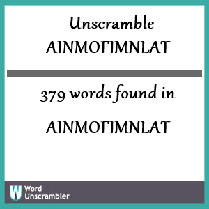379 words unscrambled from ainmofimnlat
