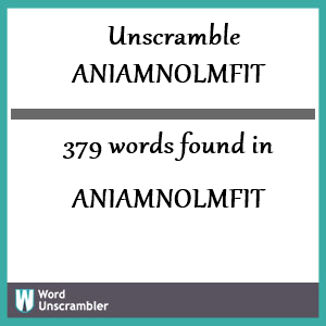 379 words unscrambled from aniamnolmfit