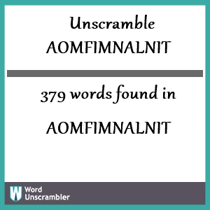 379 words unscrambled from aomfimnalnit