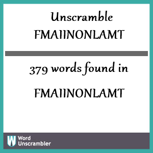 379 words unscrambled from fmaiinonlamt