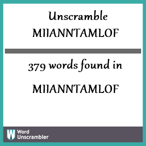 379 words unscrambled from miianntamlof