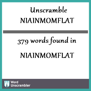 379 words unscrambled from niainmomflat