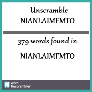 379 words unscrambled from nianlaimfmto