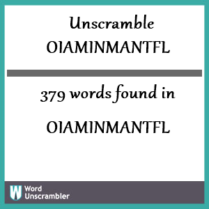 379 words unscrambled from oiaminmantfl