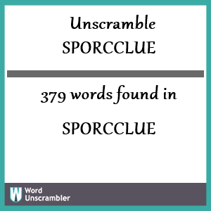 379 words unscrambled from sporcclue