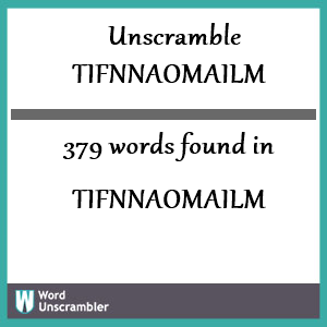 379 words unscrambled from tifnnaomailm