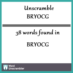 38 words unscrambled from bryocg