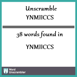 38 words unscrambled from ynmiiccs