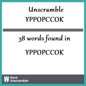 38 words unscrambled from yppopccok