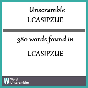 380 words unscrambled from lcasipzue