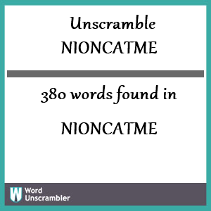 380 words unscrambled from nioncatme