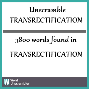 3800 words unscrambled from transrectification