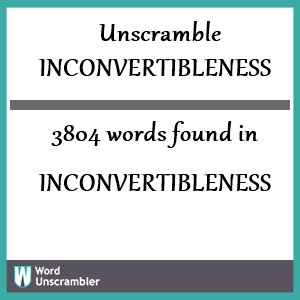 3804 words unscrambled from inconvertibleness