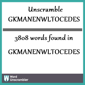 3808 words unscrambled from gkmanenwltocedes