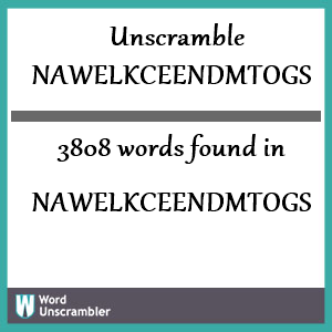 3808 words unscrambled from nawelkceendmtogs