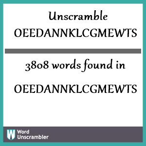 3808 words unscrambled from oeedannklcgmewts