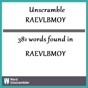 381 words unscrambled from raevlbmoy