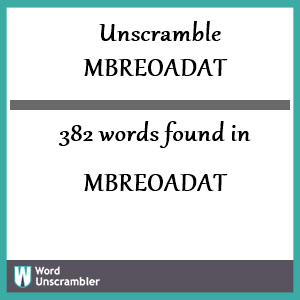 382 words unscrambled from mbreoadat