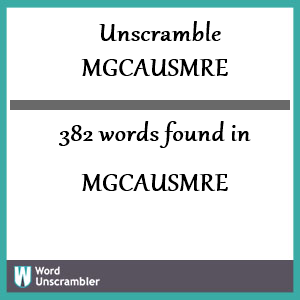382 words unscrambled from mgcausmre
