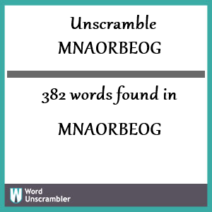 382 words unscrambled from mnaorbeog