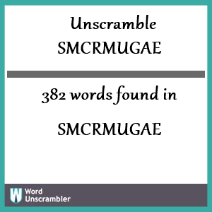 382 words unscrambled from smcrmugae