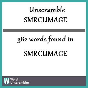 382 words unscrambled from smrcumage