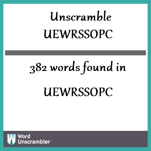 382 words unscrambled from uewrssopc