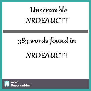 383 words unscrambled from nrdeauctt