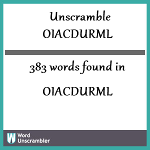 383 words unscrambled from oiacdurml