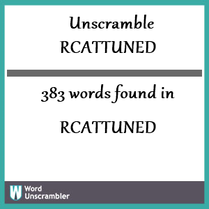 383 words unscrambled from rcattuned