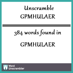 384 words unscrambled from gpmhulaer