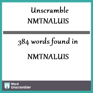 384 words unscrambled from nmtnaluis