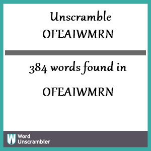 384 words unscrambled from ofeaiwmrn