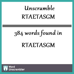 384 words unscrambled from rtaetasgm