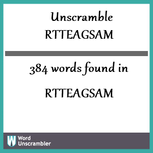 384 words unscrambled from rtteagsam
