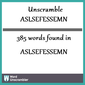 385 words unscrambled from aslsefessemn