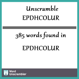 385 words unscrambled from epdhcolur