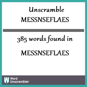 385 words unscrambled from messnseflaes