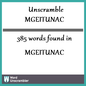 385 words unscrambled from mgeitunac